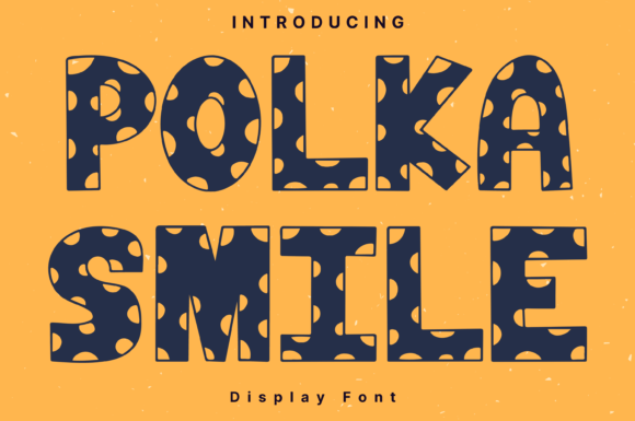 Polka Smile Style: A Whimsical Display Font for Editorial Charm